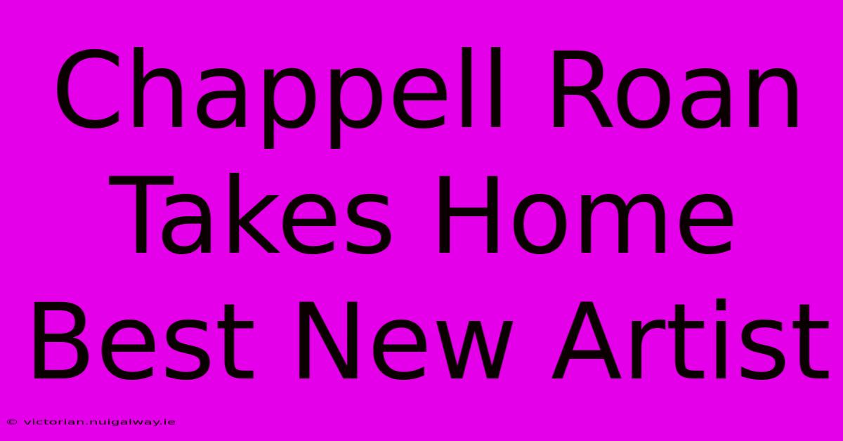 Chappell Roan Takes Home Best New Artist