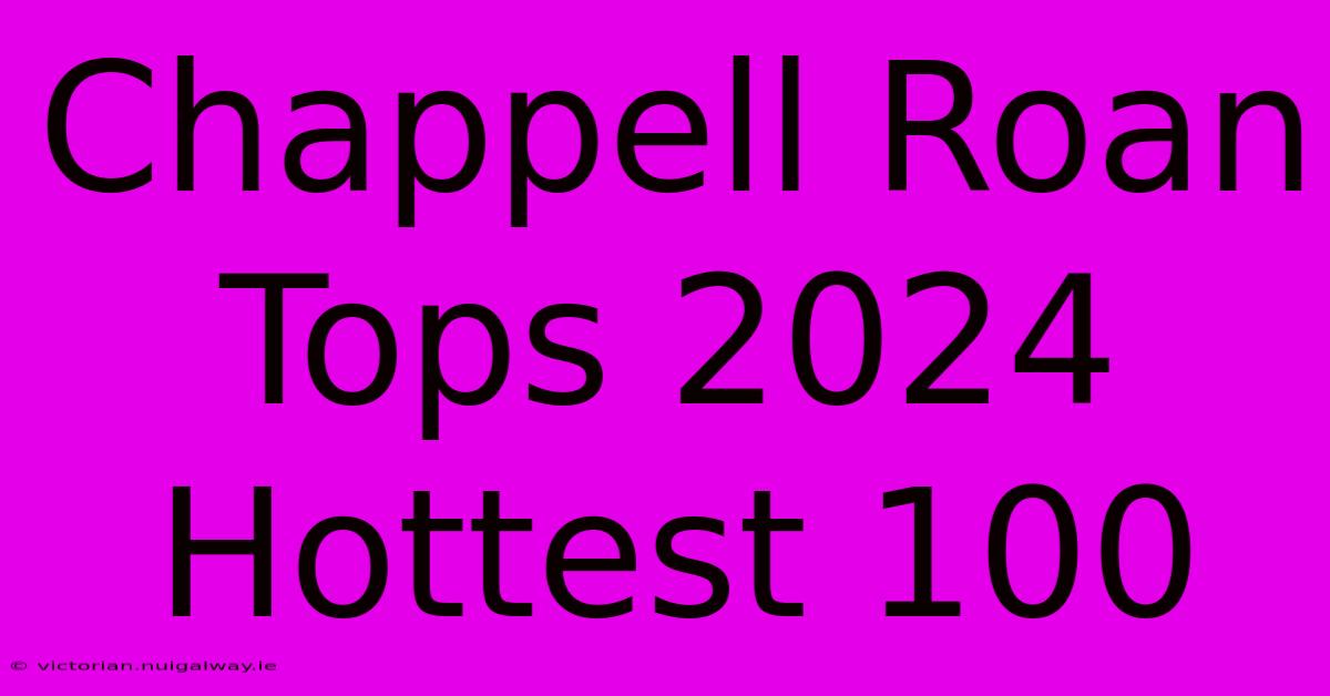 Chappell Roan Tops 2024 Hottest 100