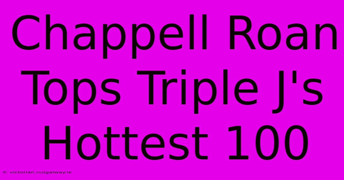 Chappell Roan Tops Triple J's Hottest 100