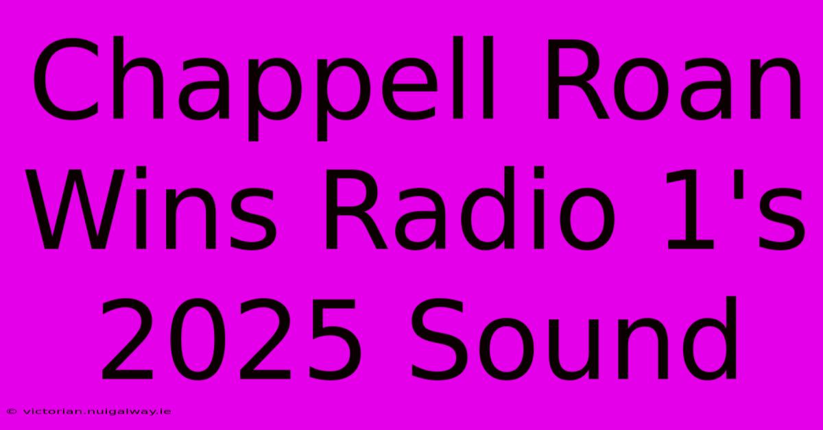 Chappell Roan Wins Radio 1's 2025 Sound