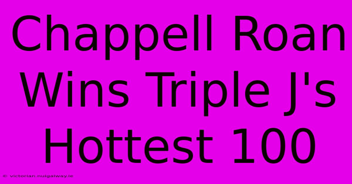 Chappell Roan Wins Triple J's Hottest 100