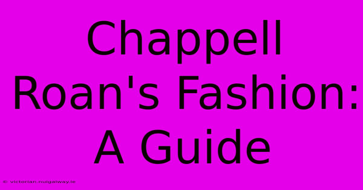 Chappell Roan's Fashion: A Guide