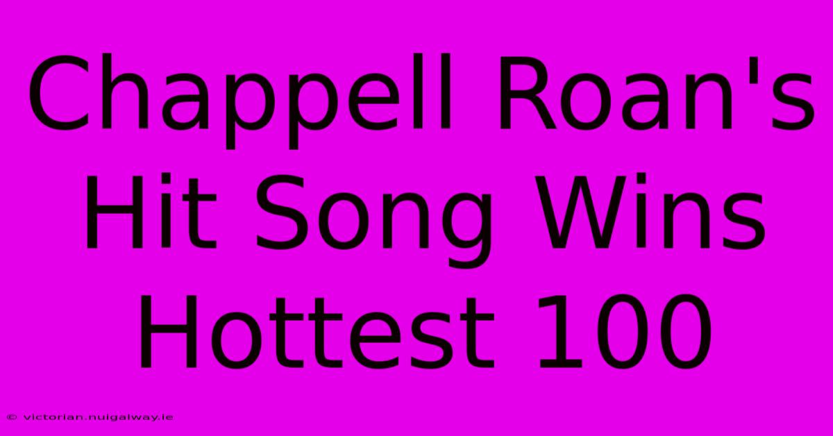 Chappell Roan's Hit Song Wins Hottest 100