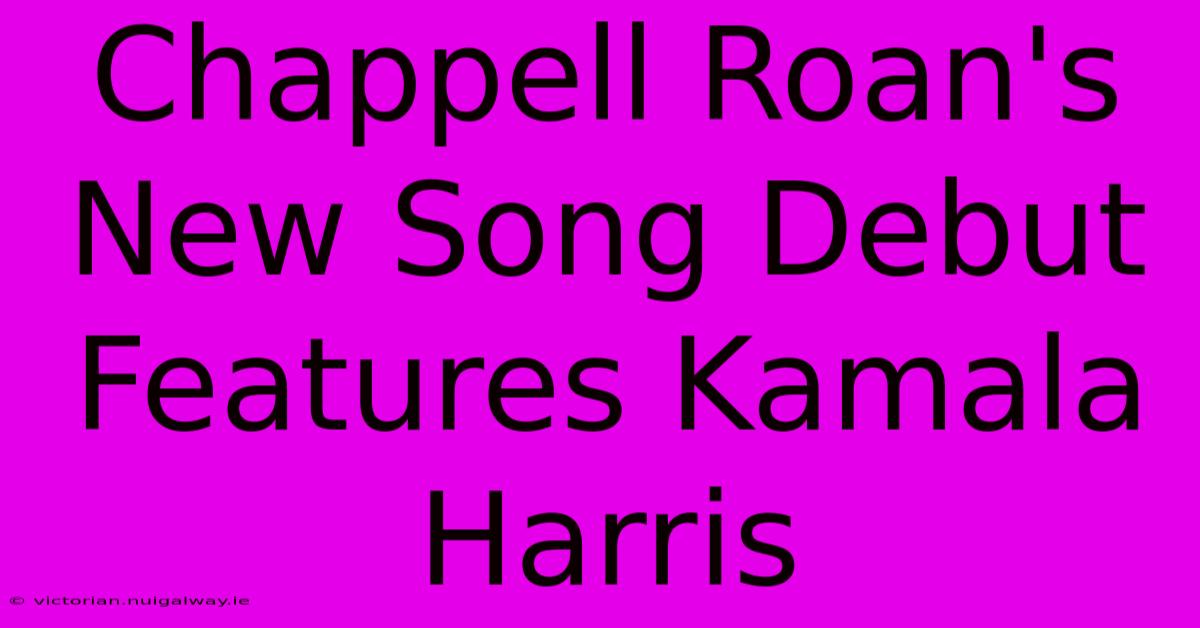 Chappell Roan's New Song Debut Features Kamala Harris