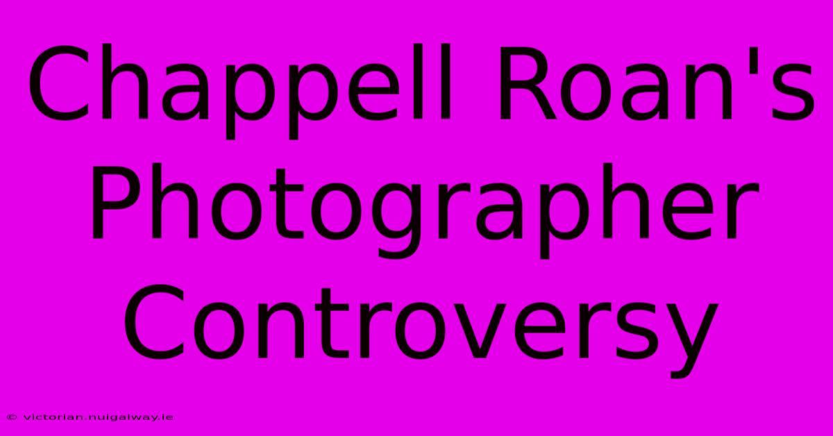 Chappell Roan's  Photographer  Controversy 