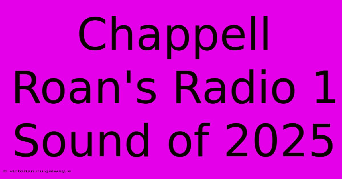 Chappell Roan's Radio 1 Sound Of 2025