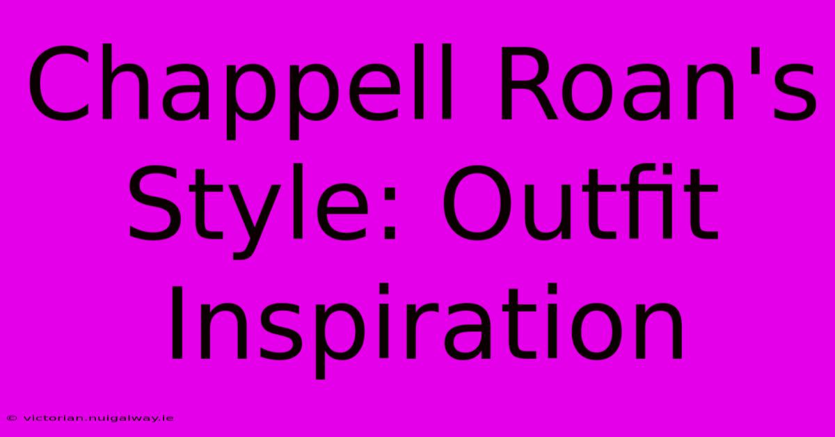 Chappell Roan's Style: Outfit Inspiration