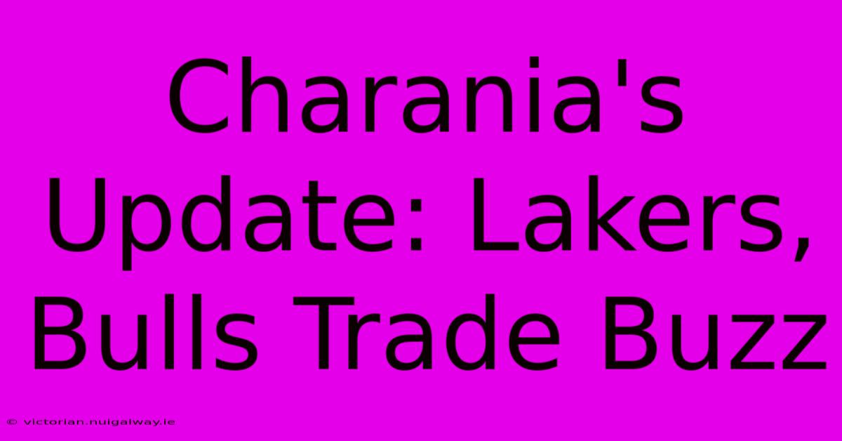 Charania's Update: Lakers, Bulls Trade Buzz