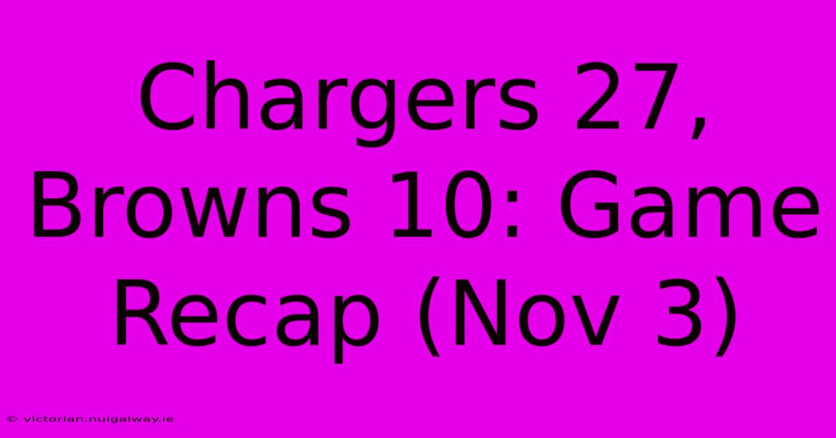 Chargers 27, Browns 10: Game Recap (Nov 3)