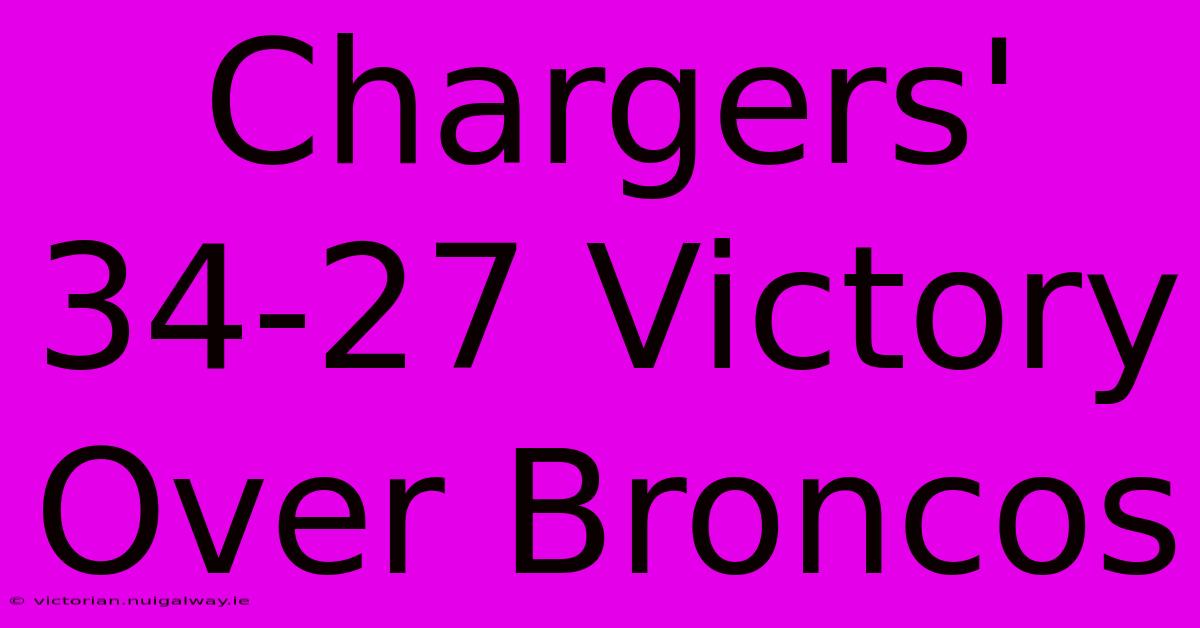 Chargers' 34-27 Victory Over Broncos