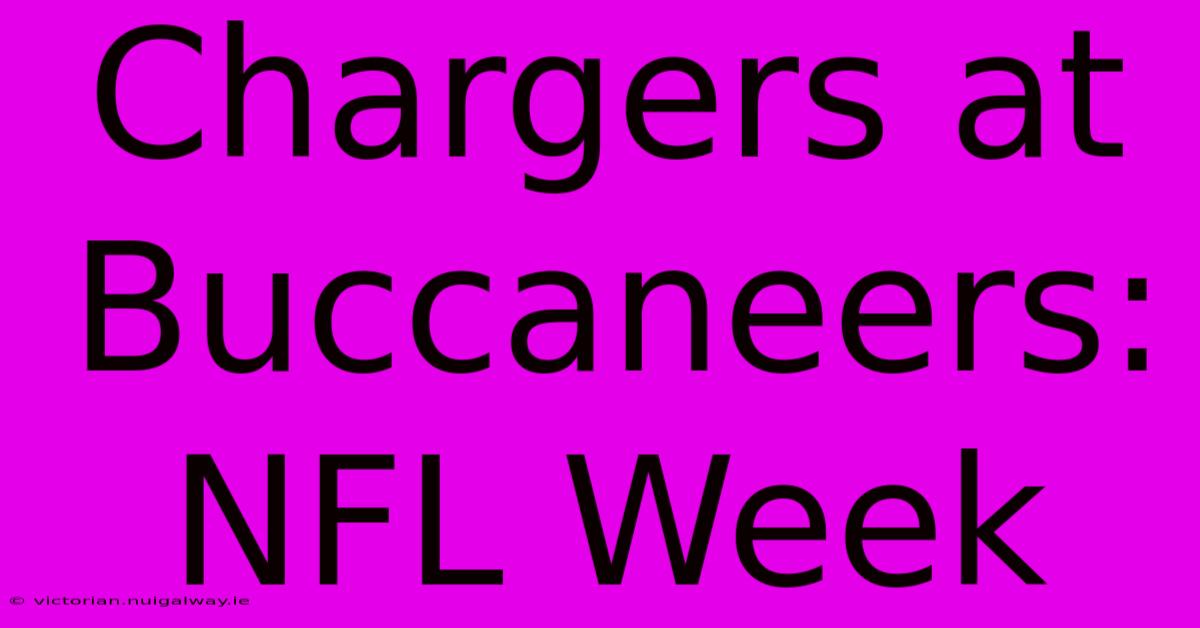 Chargers At Buccaneers: NFL Week 