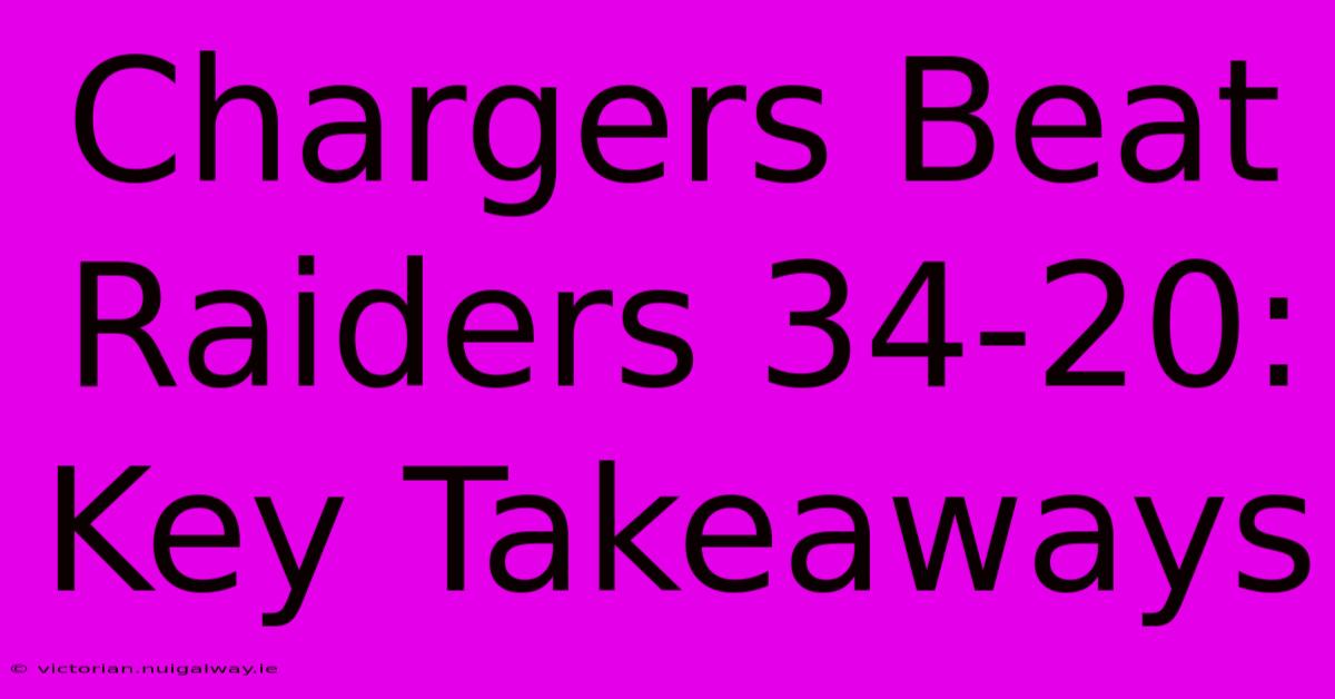 Chargers Beat Raiders 34-20: Key Takeaways