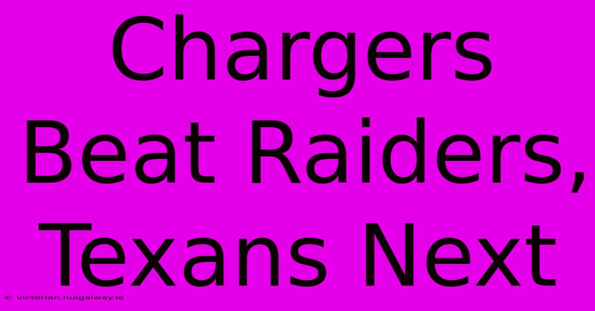 Chargers Beat Raiders, Texans Next