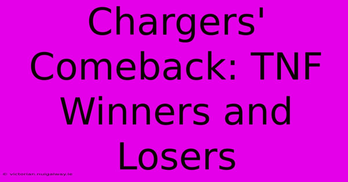 Chargers' Comeback: TNF Winners And Losers