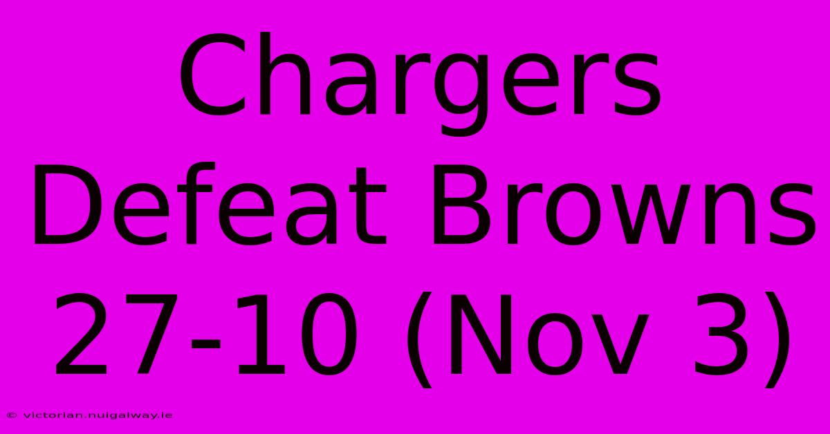 Chargers Defeat Browns 27-10 (Nov 3)