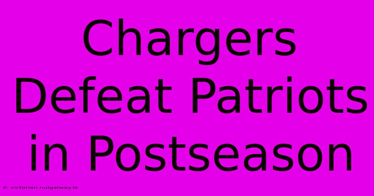 Chargers Defeat Patriots In Postseason