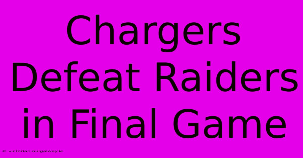 Chargers Defeat Raiders In Final Game