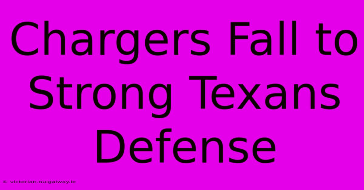 Chargers Fall To Strong Texans Defense