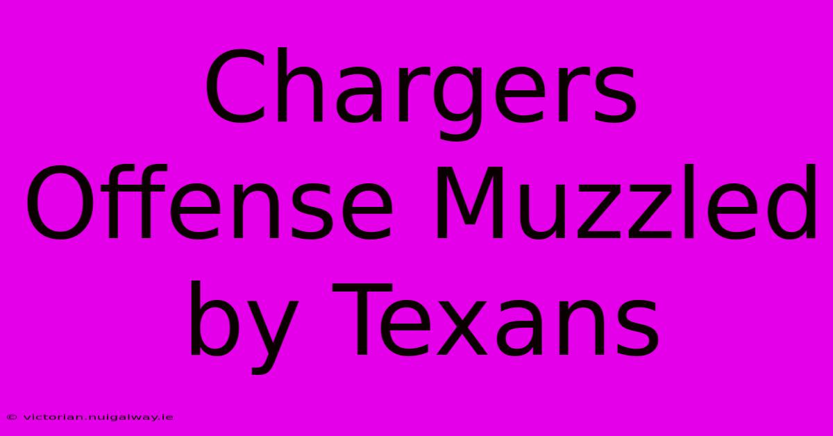 Chargers Offense Muzzled By Texans