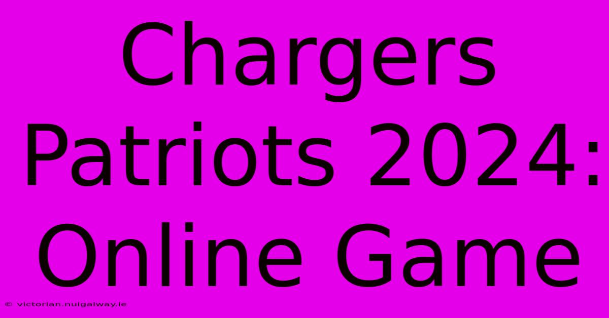 Chargers Patriots 2024: Online Game