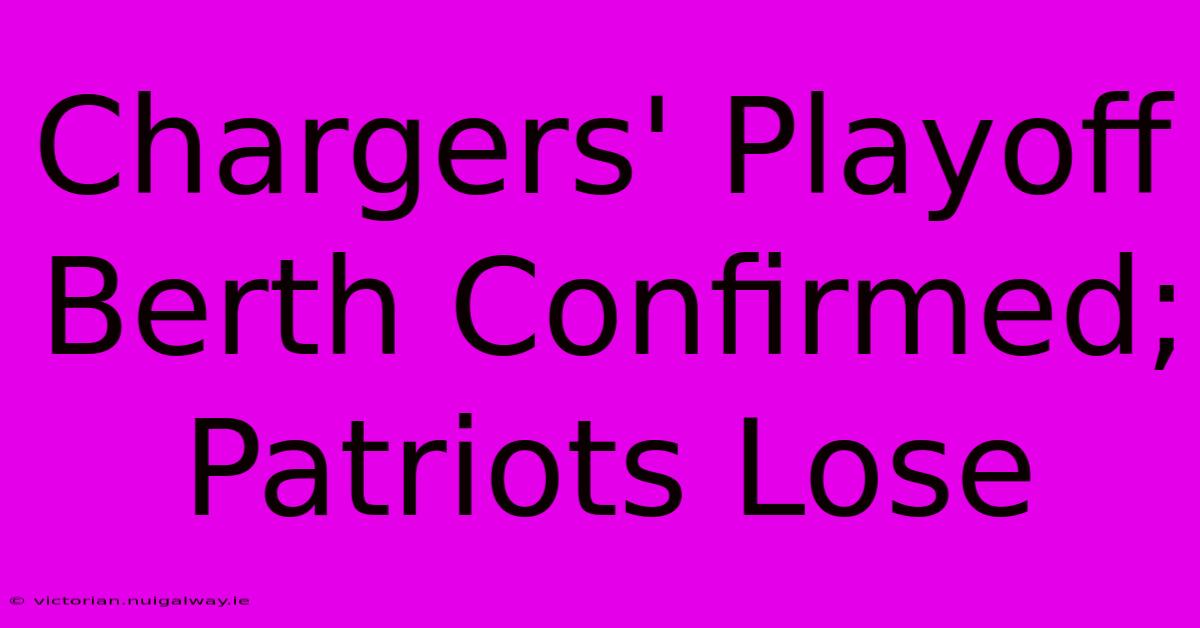 Chargers' Playoff Berth Confirmed; Patriots Lose