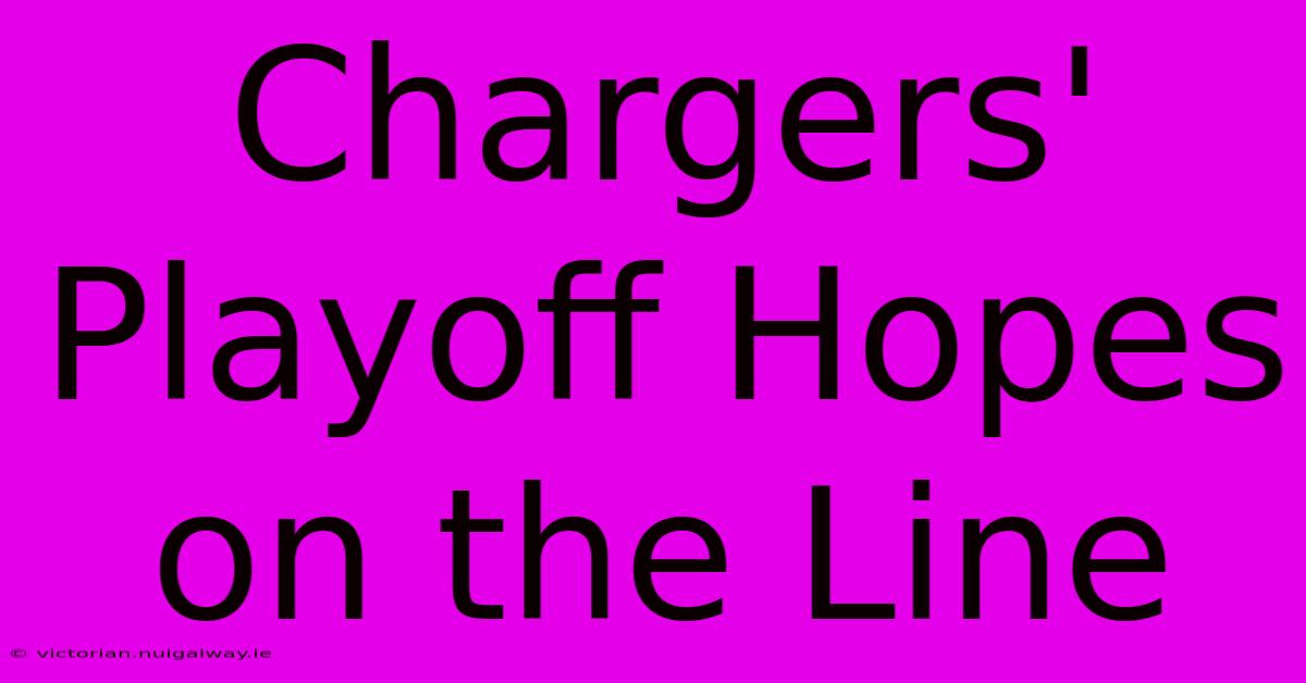 Chargers' Playoff Hopes On The Line