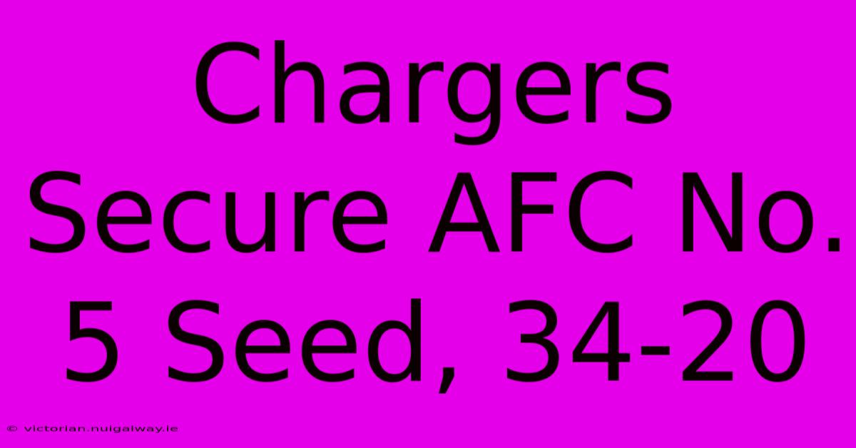 Chargers Secure AFC No. 5 Seed, 34-20