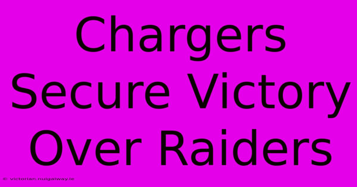 Chargers Secure Victory Over Raiders