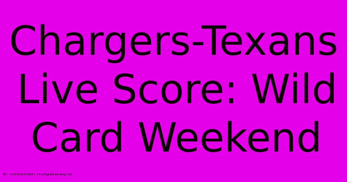 Chargers-Texans Live Score: Wild Card Weekend