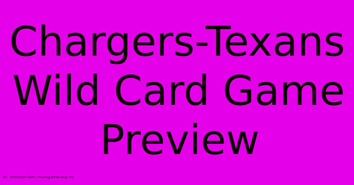 Chargers-Texans Wild Card Game Preview