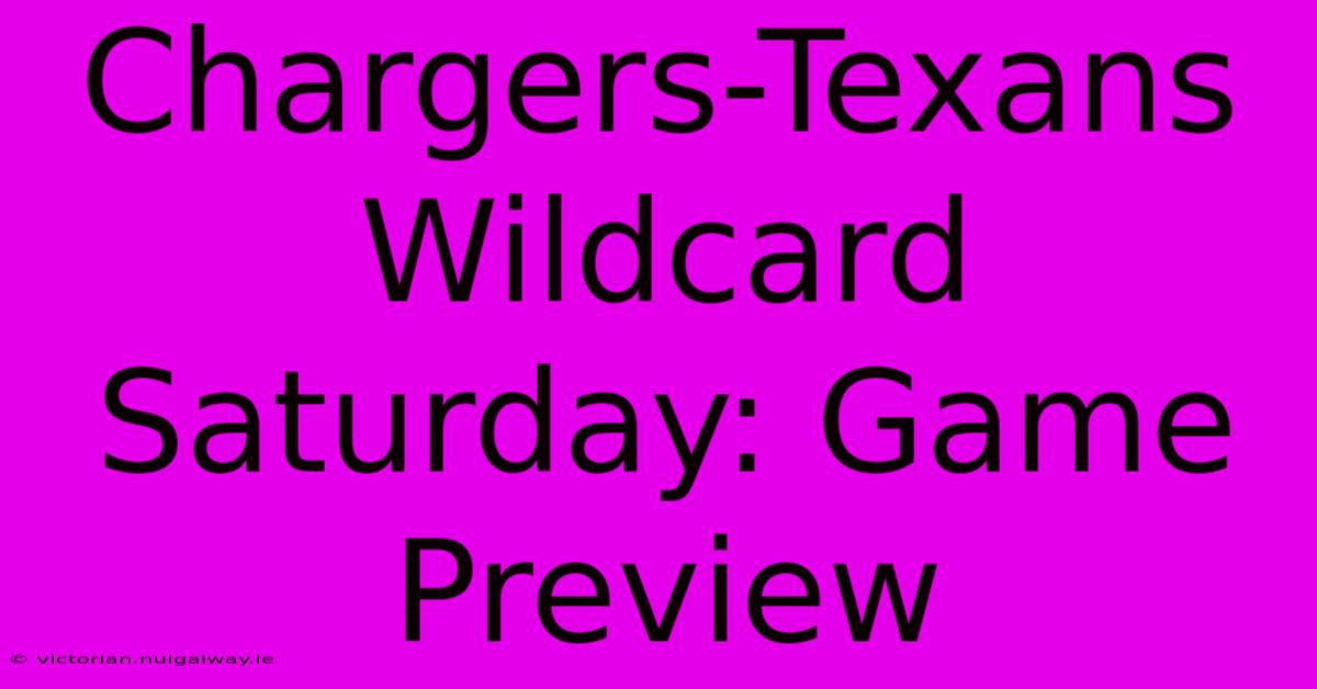 Chargers-Texans Wildcard Saturday: Game Preview