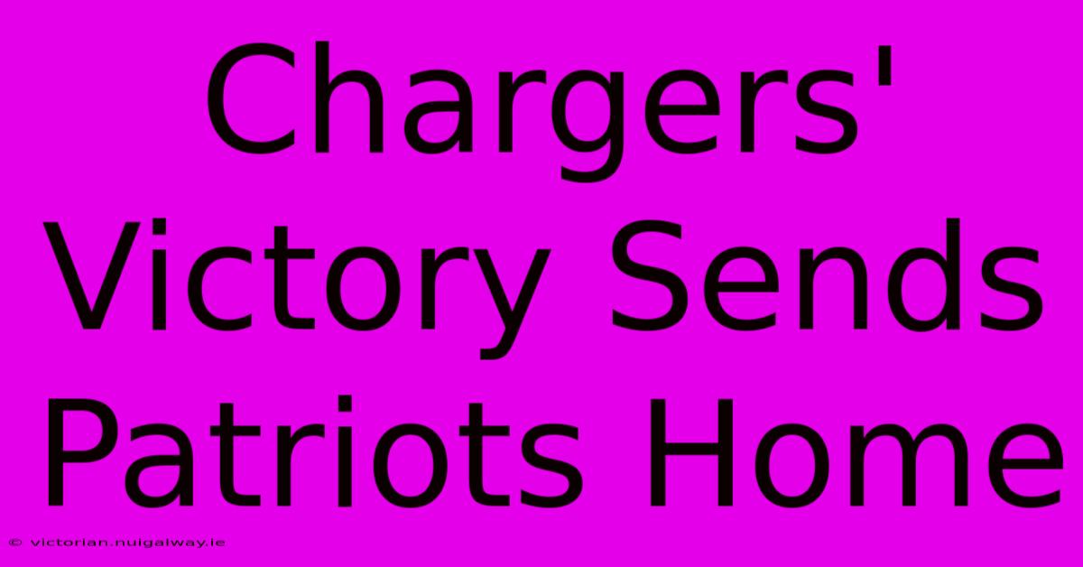 Chargers' Victory Sends Patriots Home