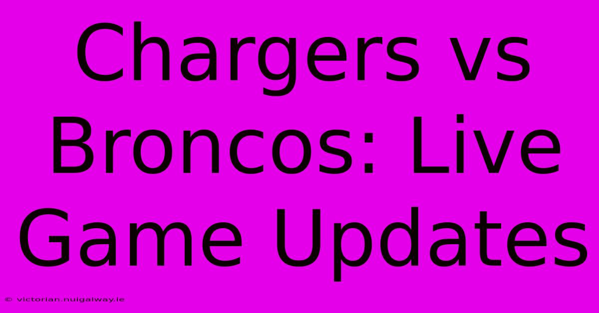 Chargers Vs Broncos: Live Game Updates