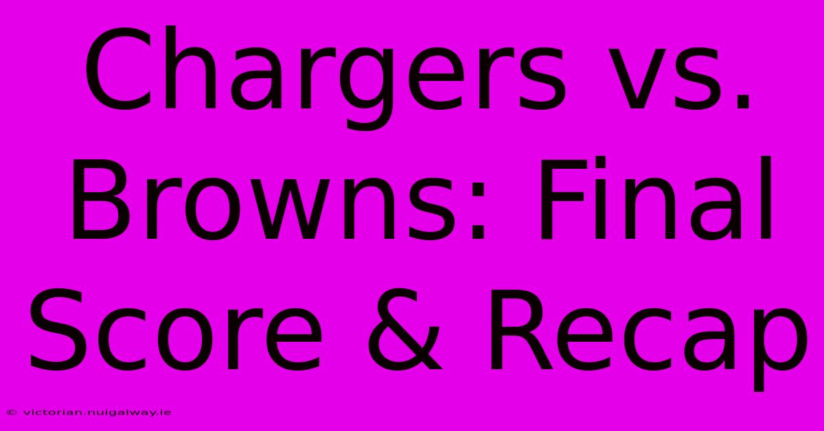 Chargers Vs. Browns: Final Score & Recap