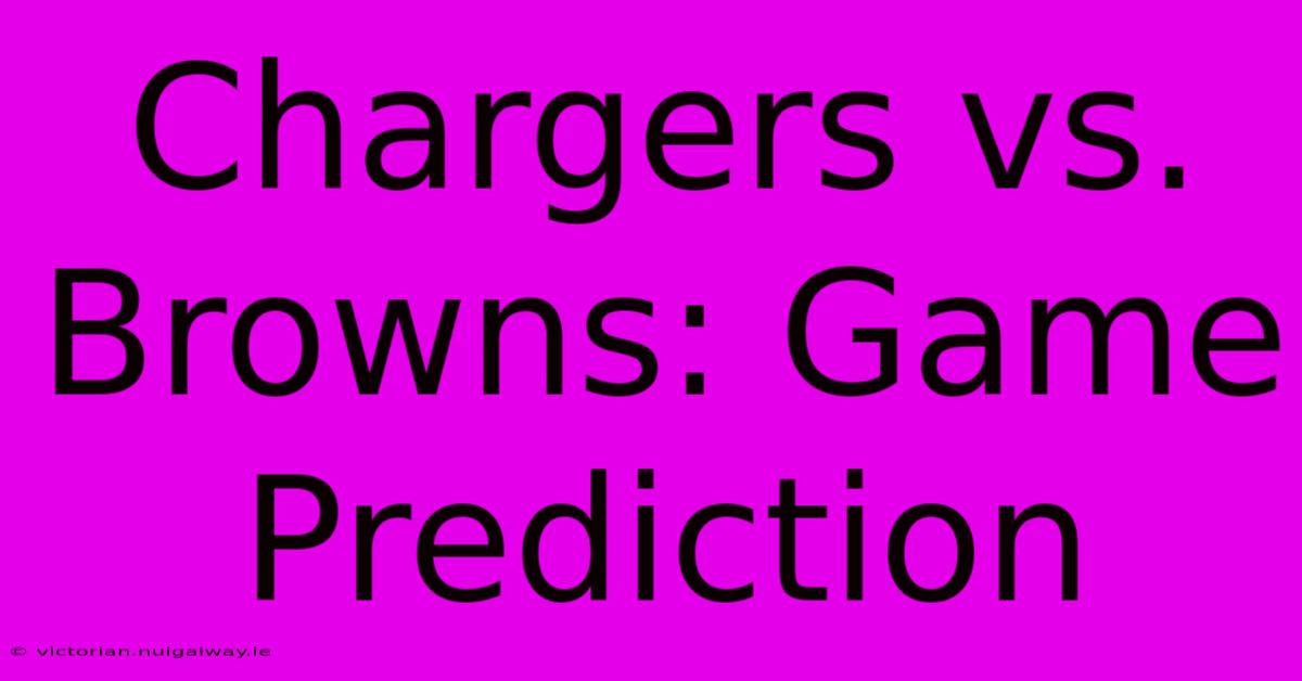 Chargers Vs. Browns: Game Prediction