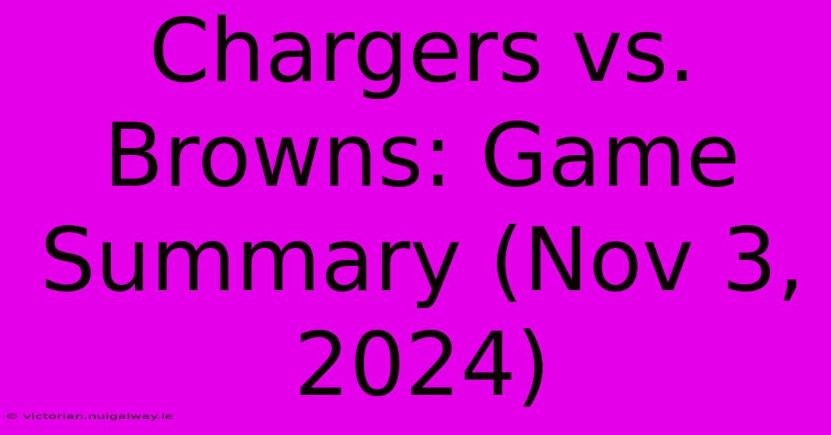 Chargers Vs. Browns: Game Summary (Nov 3, 2024) 