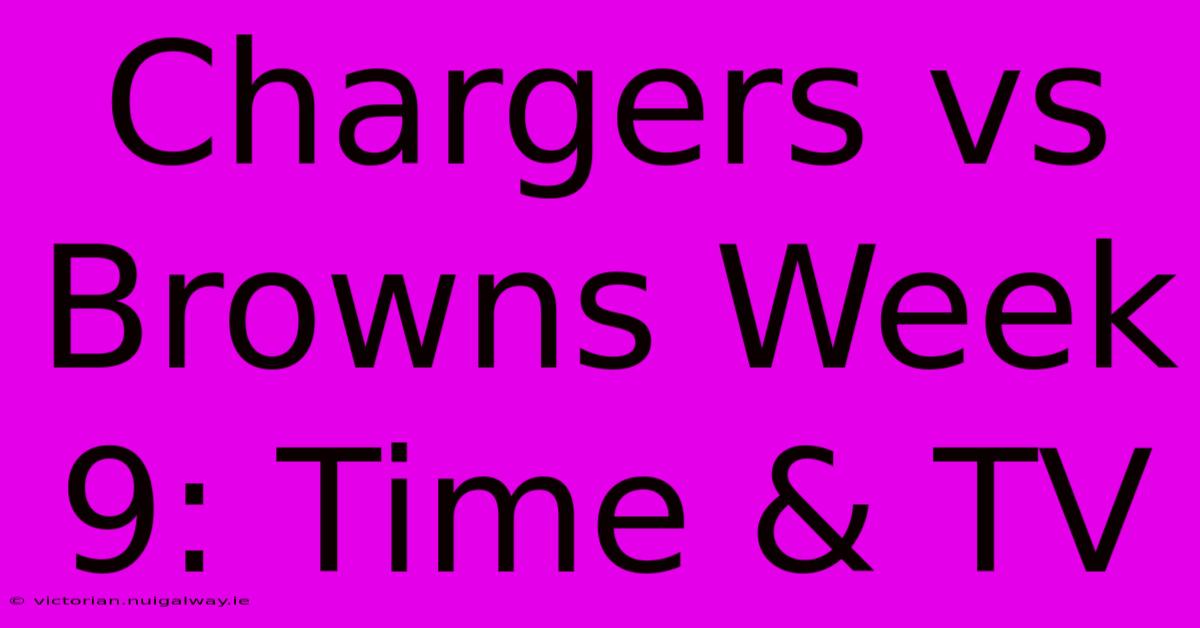 Chargers Vs Browns Week 9: Time & TV