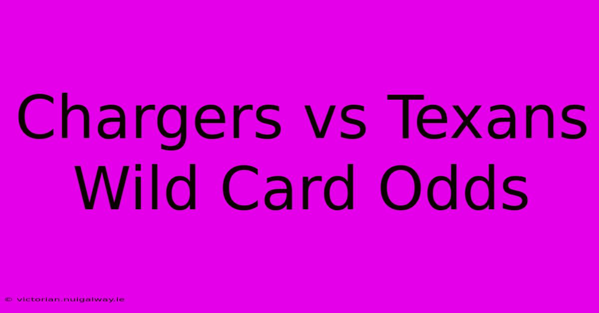 Chargers Vs Texans Wild Card Odds