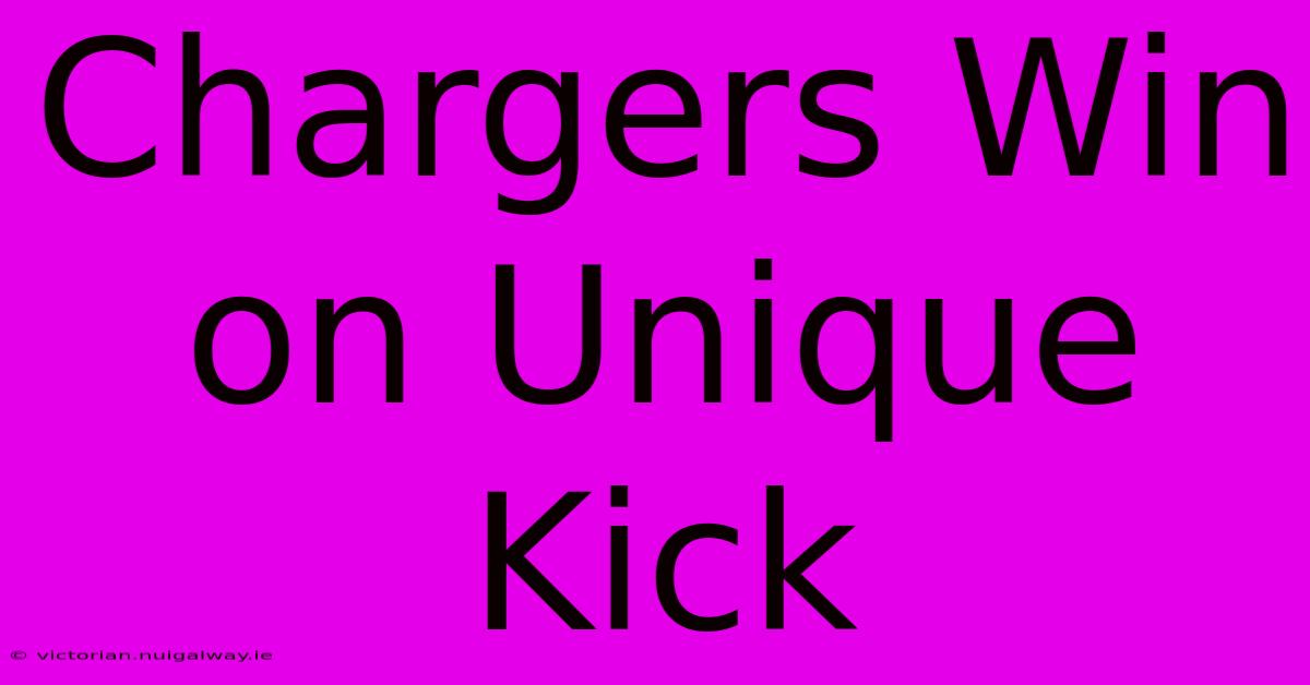 Chargers Win On Unique Kick