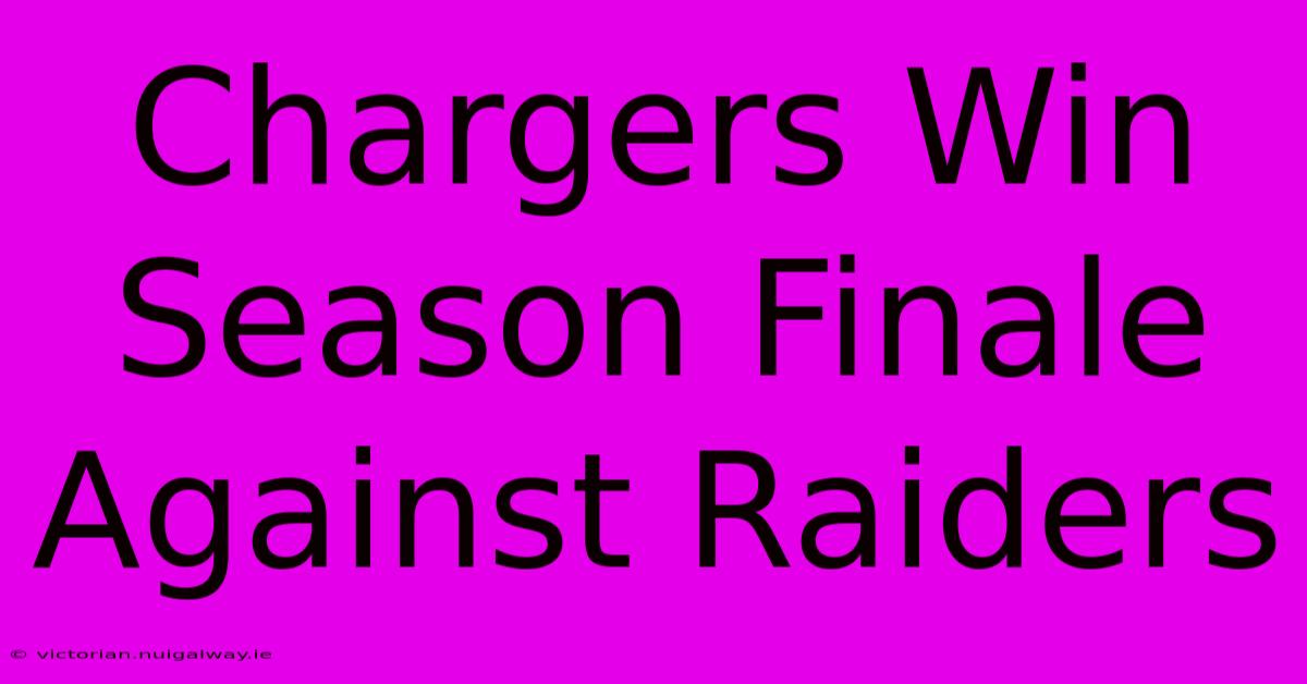 Chargers Win Season Finale Against Raiders