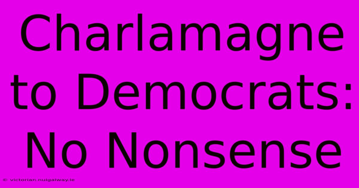 Charlamagne To Democrats: No Nonsense