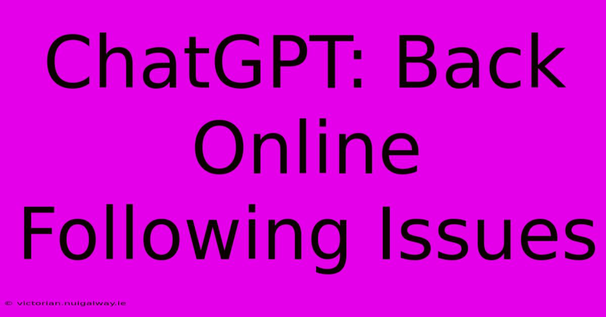 ChatGPT: Back Online Following Issues