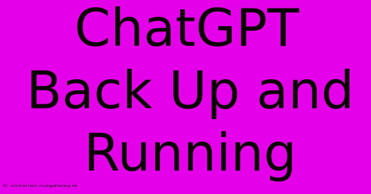 ChatGPT Back Up And Running