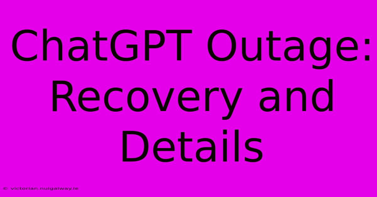 ChatGPT Outage: Recovery And Details