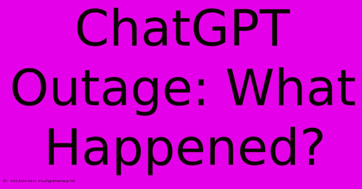 ChatGPT Outage: What Happened?