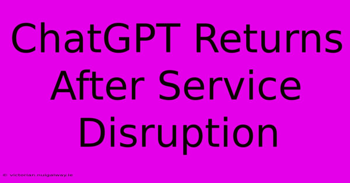 ChatGPT Returns After Service Disruption