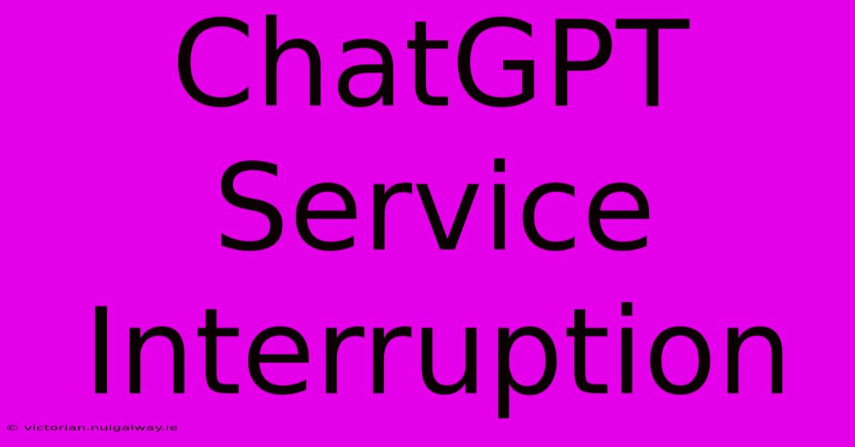 ChatGPT Service Interruption