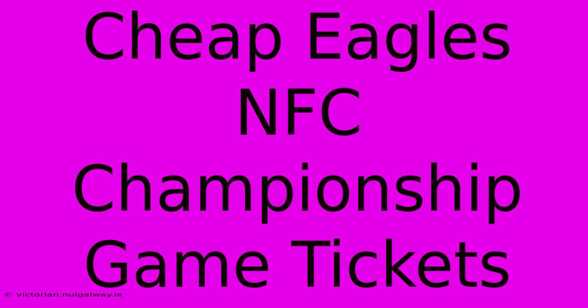 Cheap Eagles NFC Championship Game Tickets