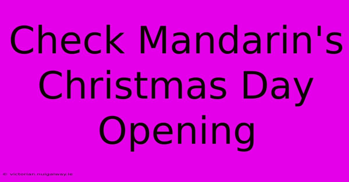 Check Mandarin's Christmas Day Opening