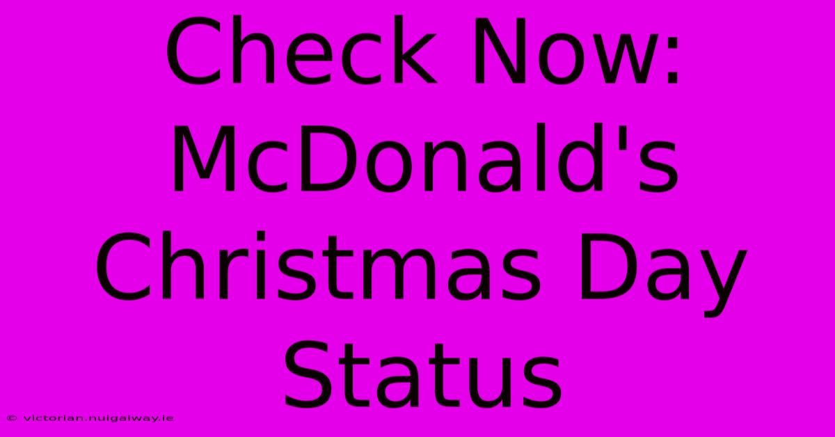 Check Now: McDonald's Christmas Day Status